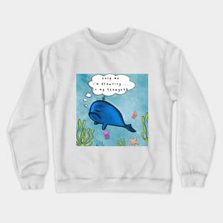 sad whale with deep quote Crewneck Sweatshirt